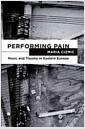 Performing pain : music and trauma in Eastern Europe
