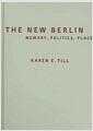 The new Berlin : memory, politics, place
