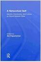A networked self : identity, community, and culture on social network sites