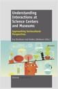 Understanding interactions at science centers and museums : approaching sociocultural perspectives