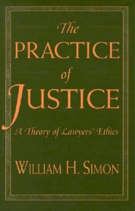 The practice of justice : a theory of lawyers' ethics
