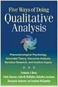 Five ways of doing qualitative analysis : phenomenological psychology, grounded theory, discourse analysis, narrative research, and intuitive inquiry