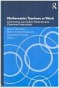Mathematics teachers at work : connecting curriculum materials and classroom instruction