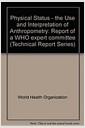 Physical status : the use and interpretation of anthropometry : report of a WHO Expert Committee.