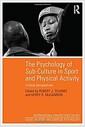 The psychology of sub-culture in sport and physical activity : critical perspectives