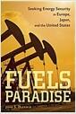Fuels paradise : seeking energy security in Europe, Japan, and the United States