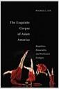 The exquisite corpse of Asian America : biopolitics, biosociality, and posthuman ecologies