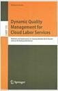 Dynamic quality management for cloud labor services : methods and applications for gaining reliable work results with an on-demand workforce