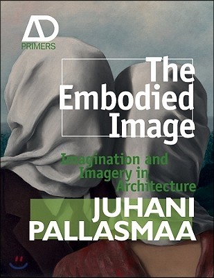 The embodied image : imagination and imagery in architecture