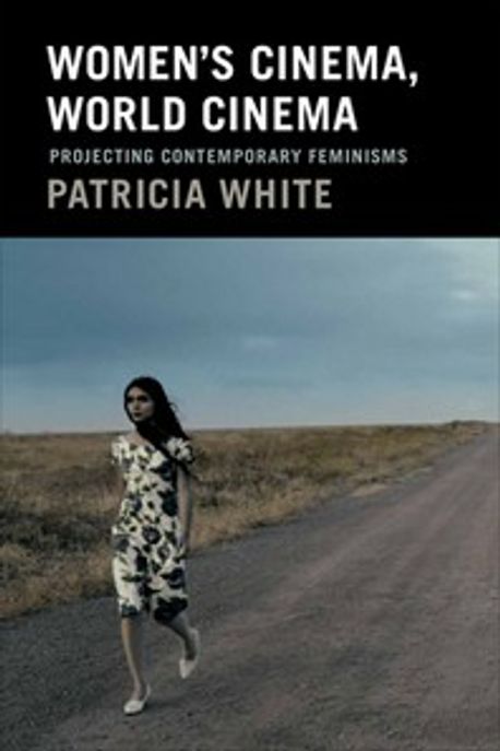 Women's cinema, world cinema : projecting contemporary feminisms