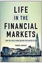 Life in the financial markets : how they really work and why they matter to you
