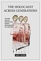 The Holocaust across generations : trauma and its inheritance among descendants of survivors