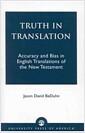 Truth in translation : accuracy and bias in English translations of the New Testament