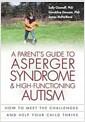 A parent's guide to asperger syndrome and high-functioning autism : how to meet the challenges and help your child thrive