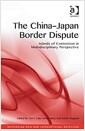 The China-Japan border dispute : islands of contention in multidisciplinary perspective