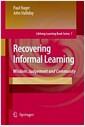 Recovering informal learning : wisdom, judgement and community