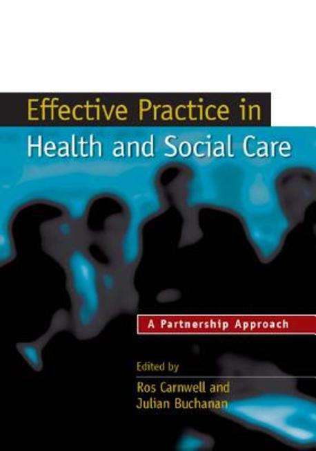 Effective practice in health and social care : a partnership approach