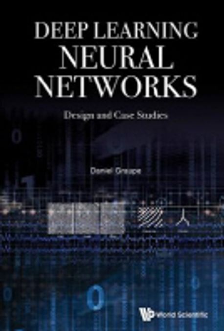 Deep learning neural networks : design and case studies