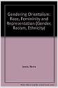 Gendering Orientalism : race, femininity, and representation