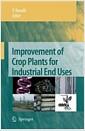 Improvement of crop plants for industrial end uses