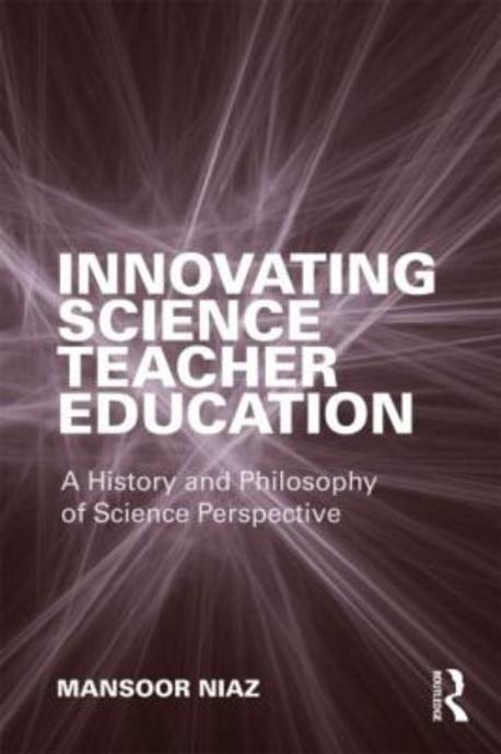Innovating science teacher education : a history and philosophy of science perspective