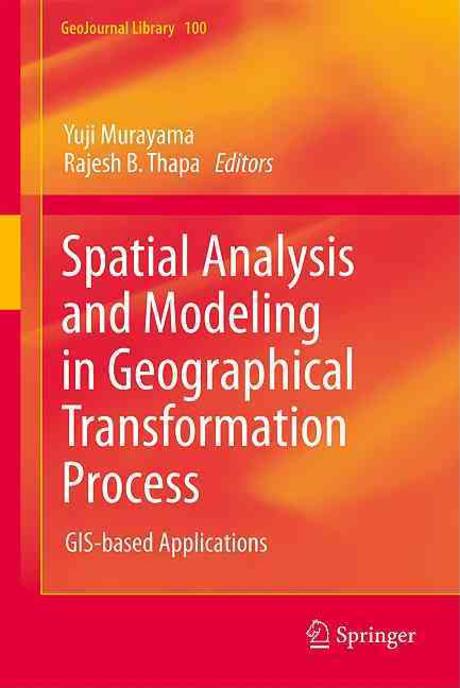 Spatial analysis and modeling in geographical transformation process : GIS-based applications