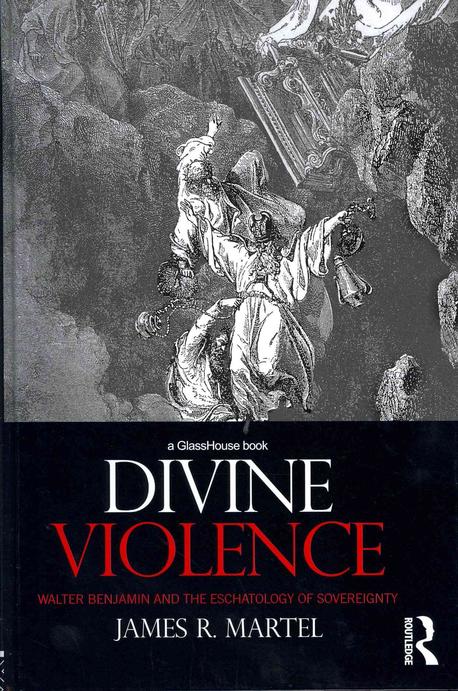 Divine violence : Walter Benjamin and the eschatology of sovereignty