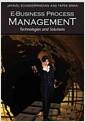 E-business process management : technologies and solutions