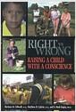Right vs. wrong-- : raising a child with a conscience