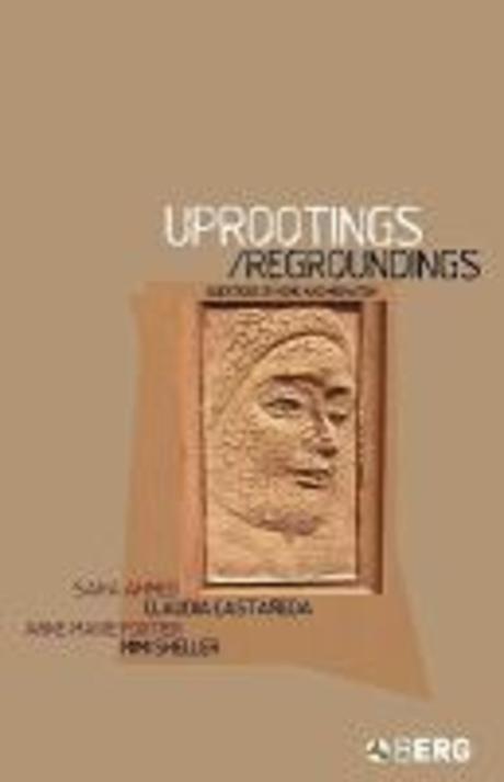 Uprootingsregroundings: questions of home and migration