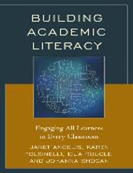 Building academic literacy : engaging all learners in every classroom