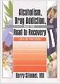 Alcoholism, drug addiction, and the road to recovery : life on the edge
