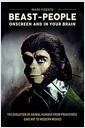 Beast-people onscreen and in your brain : the evolution of animal-humans from prehistoric cave art to modern movies