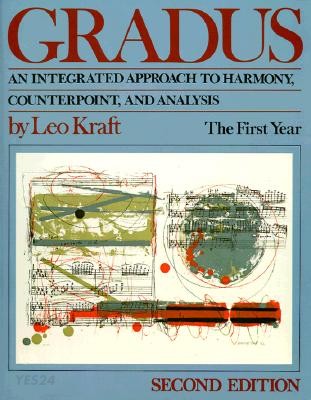Gradus I : an integrated approach to harmony, counterpoint, and analysis