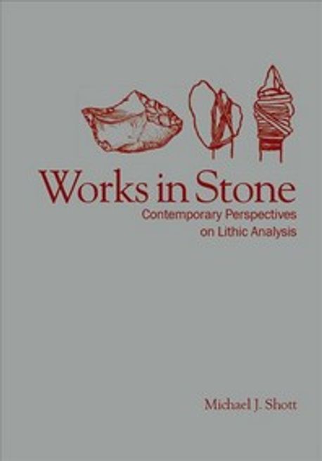 Works in stone : contemporary perspectives on lithic analysis