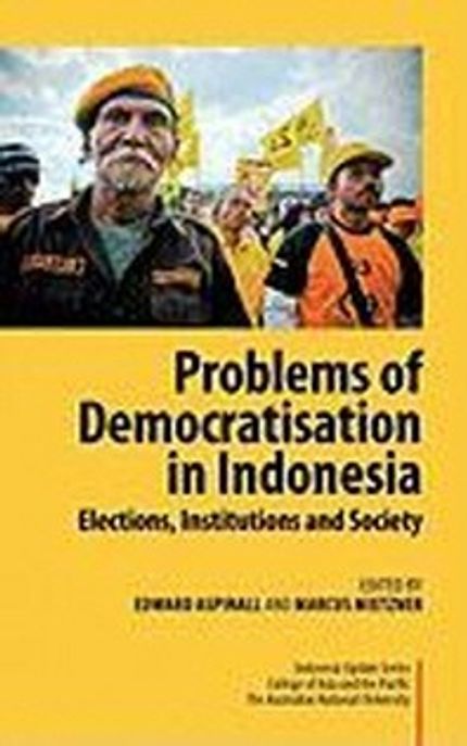 Problems of democratisation in Indonesia : elections, institutions, and society