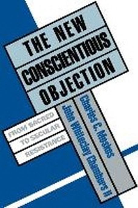 The New conscientious objection : from sacred to secular resistance