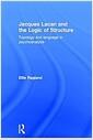 Jacques Lacan and the logic of structure : Topology and language in psychoanalysis