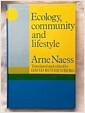 Ecology, community, and lifestyle : outline of an ecosophy
