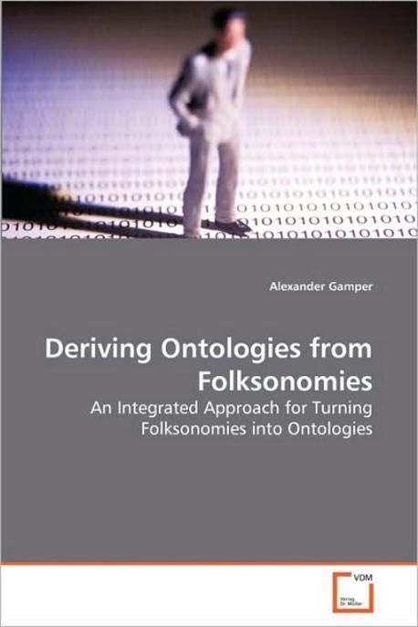 Deriving ontologies from folksonomies : an integrated approach for turning folksonomies into ontologies