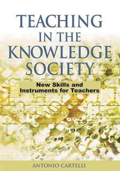 Teaching in the knowledge society : new skills and instruments for teachers